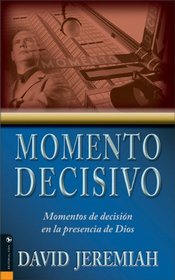 Momento Decisivo: Momentos de Decision en la Precensia de Dios (Spanish Edition)