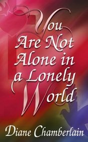 You Are Not Alone In A Lonely World