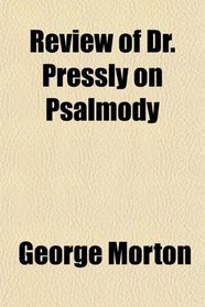 Review of Dr. Pressly on Psalmody