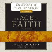 The Age of Faith: A History of Medieval Civilization (Christian, Islamic, and Judaic) from Constantine to Dante, A.D. 325  1300  (The Story of Civilization series, Volume 4)