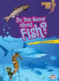 Do You Know About Fish? (Lightning Bolt Books - Meet the Animal Groups)