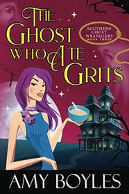 The Ghost Who Ate Grits (Southern Ghost Wranglers)
