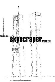 Mmm...Skyscraper I Love You