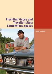 Providing Gypsy and Traveller Sites: Contentious Spaces