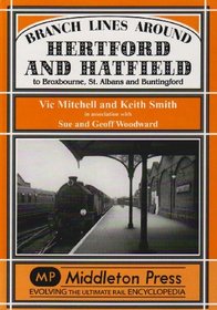 Branch Line Around Hertford and Hatfield: to Broxbourne, St Albans and Buntington (Branch Lines)