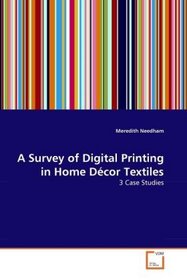 A Survey of Digital Printing in Home Dcor Textiles: 3 Case Studies