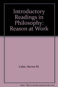 Introductory Readings in Philosophy: Reason at Work