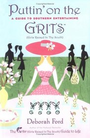 Puttin' on the Grits : A Guide to Southern Entertaining