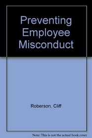 Preventing Employee Misconduct: A Self-Defense Manual for Businesses