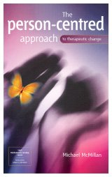 The Person-Centred Approach to Therapeutic Change (SAGE Therapeutic Change Series)