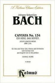 Cantata No. 134 -- Ein Herz, das seinen Jesum lebend weiss: SATB with AT Soli (Kalmus Edition)