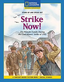 Content-Based Chapter Books Fiction (Social Studies: Stand Up and Speak Out): Strike Now! (National Geographic Bookroom)