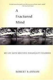 A Fractured Mind: My Life with Multiple Personality Disorder