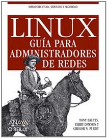 Linux. Guia Para Administradores De Redes / Linux Network Administrator's Guide