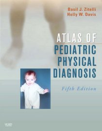 Atlas of Pediatric Physical Diagnosis: Text with Online Access (Zitelli, Atlas of Pediatric Physical Diagnosis)