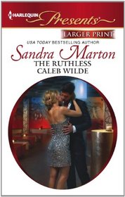 The Ruthless Caleb Wilde (Wilde Brothers, Bk 2) (Harlequin Presents, No 3108) (Larger Print)