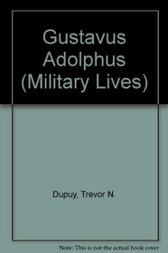 Gustavus Adolphus (Military Lives)