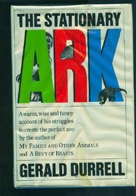 The Stationary Ark: A Warm, Wise, and Funny Account of His Struggles to Create the Perfect Zoo