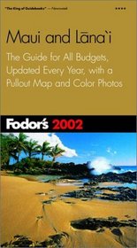 Fodor's Maui and Lanai 2002: The Guide for All Budgets, Updated Every Year, with a Pullout Map and Color Photos (Fodor's Gold Guides)