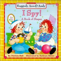 Raggedy Ann  Andy: I Spy! A Book of Shapes