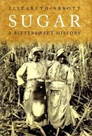 Sugar : A Bittersweet History