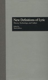 New Definitions of Lyric: Theory, Technology, and Culture (Wellesley Studies in Critical Theory, Literary History and Culture)