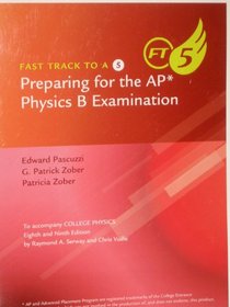 Fast Track to a 5-Preparing for the AP Physics B Examination