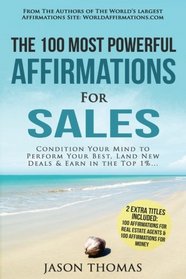 Affirmation | The 100 Most Powerful Affirmations For Sales | 2 Amazing Affirmative Bonus Books Included for Real Estate Agents & Money: Condition Your ... Your Best, Land New Deals & Earn (Volume 99)
