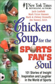 Chicken Soup for the Sports Fan's Soul: Stories of Insight, Inspiration and Laughter from the World of Sports (Chicken Soup for the Soul (Audio Health Communications))