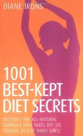 1001 Best Kept Diet Secrets: Includes the All-Natural Formula That Takes Off Six Pounds in Just Two Days!