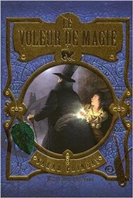 Voleur de Magie (Stolen) (Magic Thief, Bk 1) (French Edition)