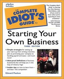 The Complete Idiot's Guide to Starting Your Own Business, Third Edition (3rd Edition)