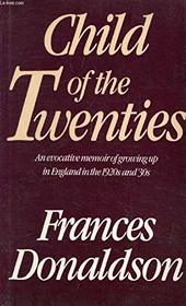 Child of the Twenties:   An Evocative Memoir of Growing Up in England in the 1920s and '30s