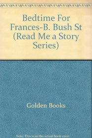 Bedtime For Frances-B. Bush St (Read Me a Story Series)