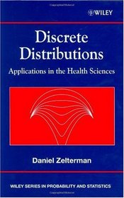 Discrete Distributions: Applications in the Health Sciences (Wiley Series in Probability and Statistics)