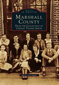 MARSHALL COUNTY Chesley Thorne Smith Col (MS) (Images of America