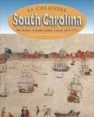 South Carolina: The History of South Carolina Colony, 1670-1776 (Wiener, Roberta, 13 Colonies.)