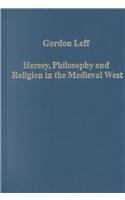 Heresy, Philosophy and Religion in the Medieval West (Variorum Collected Studies Series, 745)