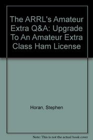 The ARRL's Amateur Extra Q&A: Upgrade To An Amateur Extra Class Ham License