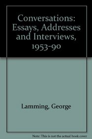 Conversations: Essays, Addresses and Interviews, 1953-90
