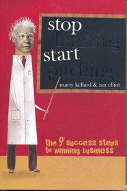 Stop Bitching Start Pitching: The 9 Success Steps to Winning Business