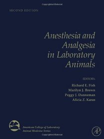 Anesthesia and Analgesia in Laboratory Animals, Second Edition (American College of Laboratory Animal Medicine)