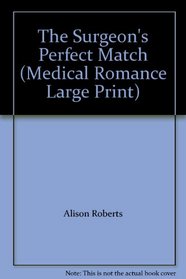 The Surgeon's Perfect Match (Large Print)