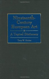 Nineteenth-Century European Art: A Topical Dictionary