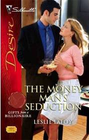 The Money Man's Seduction (Gifts From a Billionaire, Bk 2) (Silhouette Desire, No 1898)