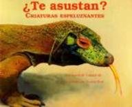 Te Asustan? Criaturas Espeluznantes/Do They Scare You (Spanish Edition)