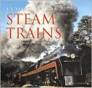 Classic Steam Trains: North American & International Engines