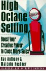 High Octane Selling: Boost Your Creative Power to Close More Sales