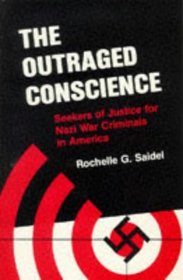 The Outraged Conscience: Seekers of Justice for Nazi War Criminals in America