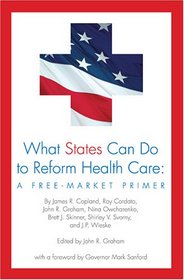 What States Can Do to Reform Health Care: A Free-Market Primer
